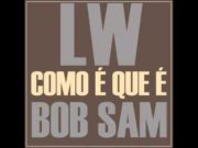 Como é que é (Comeké) – Lw e Bob Sam