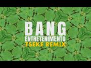 Tseke – Bang Entretenimento
