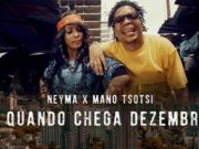 E Quando Chega Dezembro – Neyma Com Mano Tsotsi
