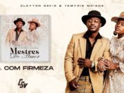 Com Firmeza – Cleyton David & Tamyris Moiane