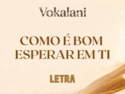 Como é Bom Esperar Em Ti – Vokalani