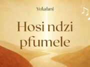 Hosi ndzi pfumele – Vokalani