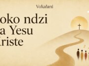 Loko ndzi na Yesu Kriste – Vokalani